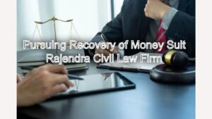 Pursuing Recovery of Money Suit: Legal Representation You Deserve
