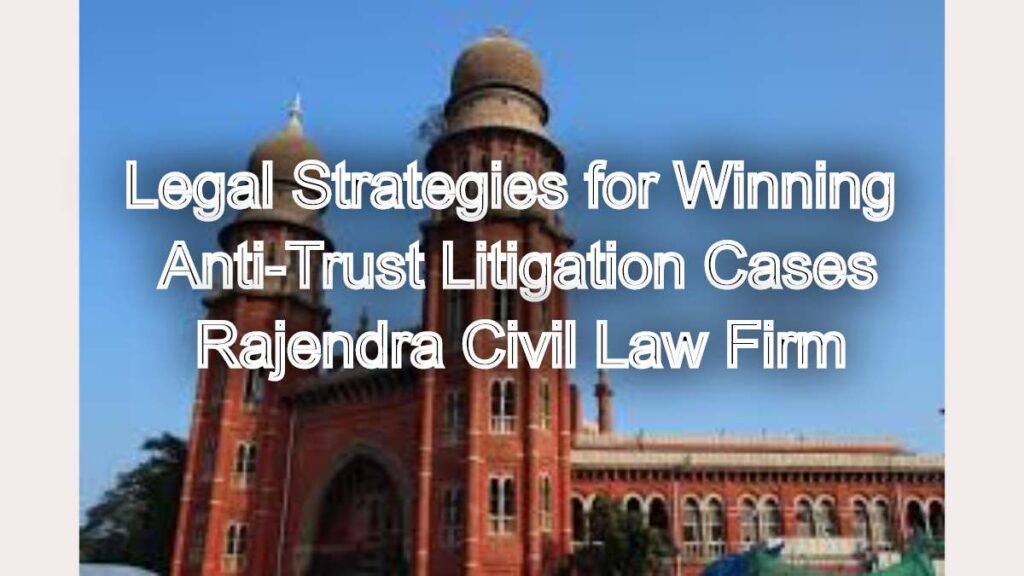 Legal Strategies for Winning Anti-Trust Litigation Cases