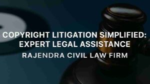 Copyright Litigation Simplified: Expert Legal Assistance